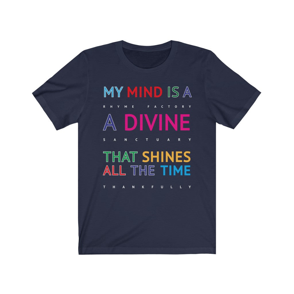 DIVINE RHYME FACTORY - Navy T-Shirt with multi coloured typographic design. "My mind is a rhyme factory, a divine santuary that shines all the time thankfully..." Created by Sir Real Words for Sir Real Digital.