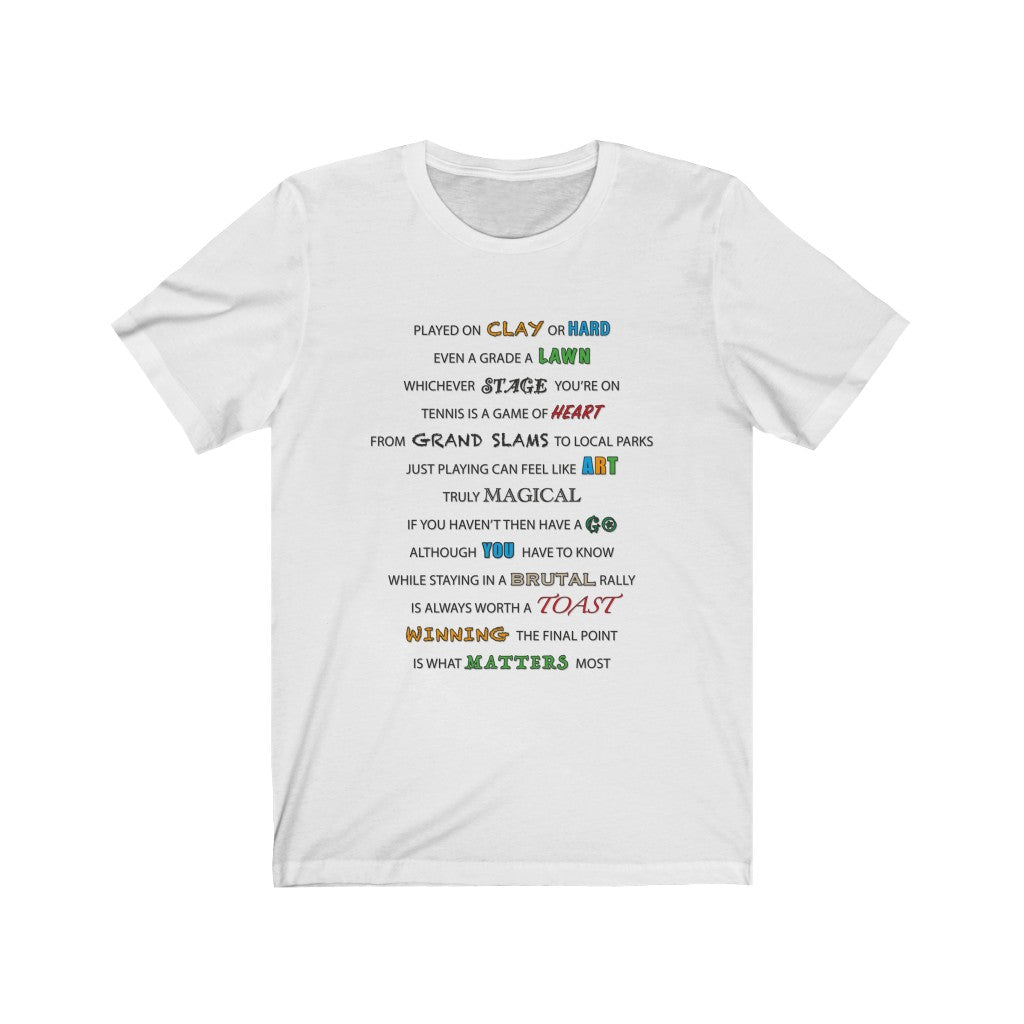 TENNIS BEING REAL - White T-Shirt with multicoloured ink text using multiple fonts to exaggerate key themes from the verse. Inspired by grand slam champions and shared with Sir Real Digital.