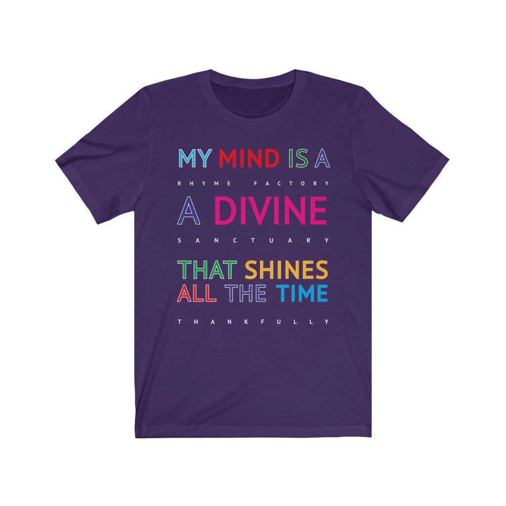 DIVINE RHYME FACTORY - Purple T-Shirt with multi coloured typographic design. "My mind is a rhyme factory, a divine santuary that shines all the time thankfully..." Created by Sir Real Words for Sir Real Digital.