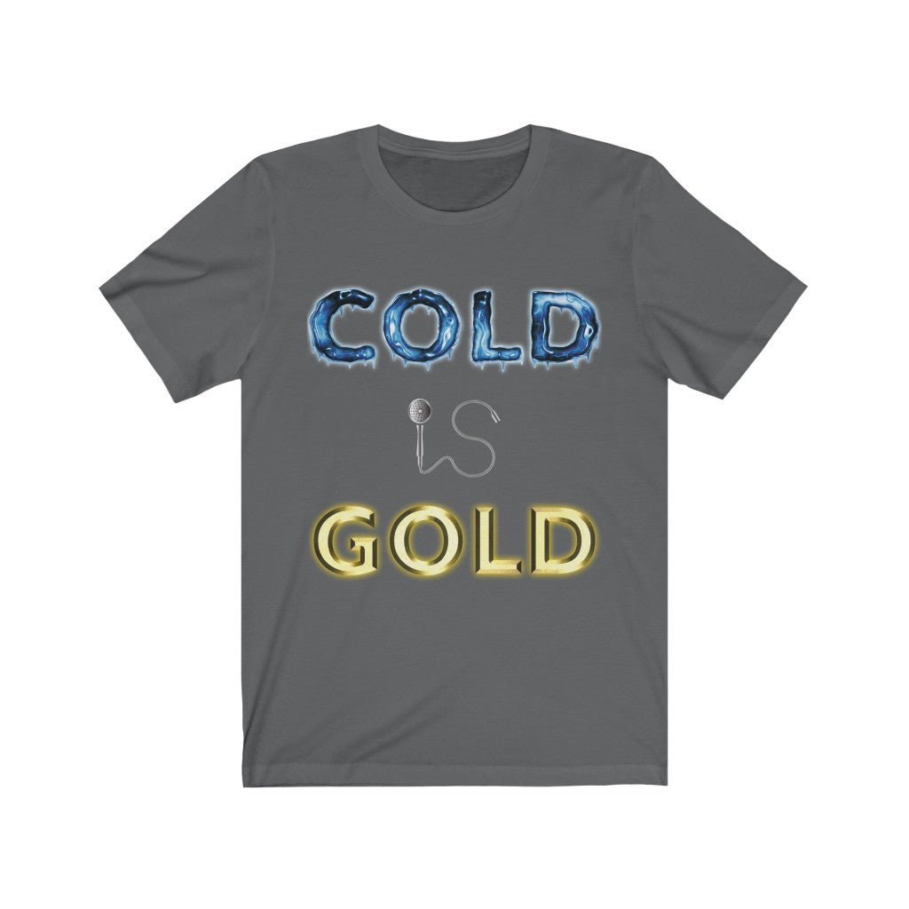 COLD IS GOLD - Asphalt T-Shirt with our classic golden and chilled design. The word cold is frozen stiff with icicles while the word gold is shiny and shaped like an ingot. The word Is is represented by a shower head and hose. Designed by Mark Buckwell for Sir Real Digital.