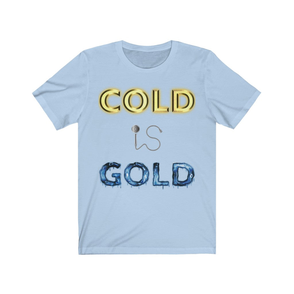 GOLD IS COLD - Ligh Blue T-Shirt with our classic Cold is Gold design but with the effects reversed. The word cold is golden like bullion while the word gold is frozen stiff with icicles. The word Is is still represented by a shower head and hose. Designed by Mark Buckwell for Sir Real Digital.