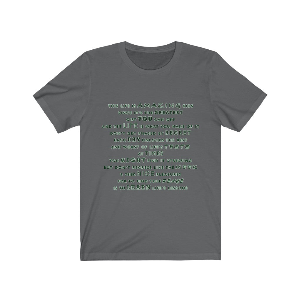 LIFE IS A BLESSING - Asphalt T-Shirt with life advice in a verse. White and green textured outlines of text with multiple fonts used. Written and designed by Sir Real Words for Sir Real Digital.